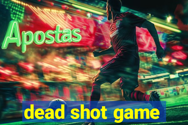 dead shot game